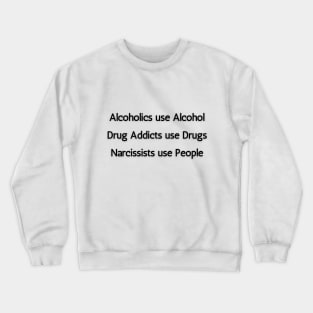 Alcoholics, Drug Addicts & Narcissists Crewneck Sweatshirt